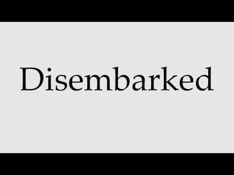 How to Pronounce Disembarked