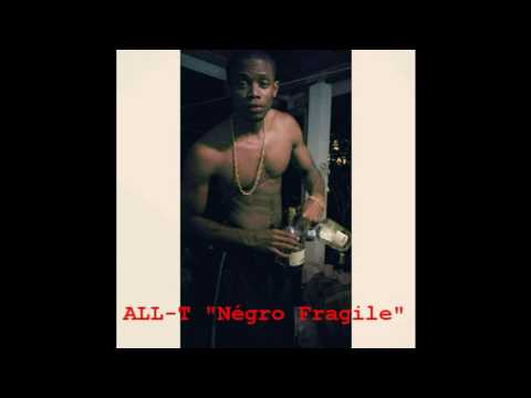 All-T Négros Fragile (Remixe bad and bougee) 2017