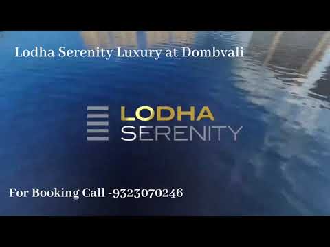 DOMBVALI-LODHA SERENITY  LARGE 3 BHK, 4 BHK DUPLEXES & PENTHOUSE For  Bookings CALL - 9323070246