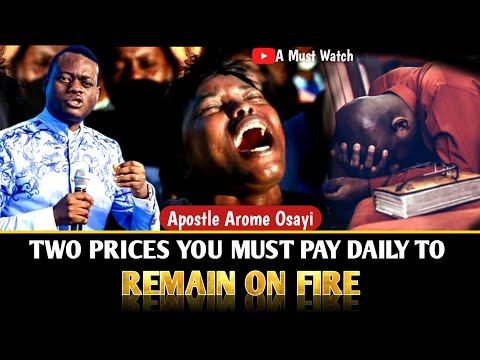 TWO PRICES YOU MUST PAY DAILY TO REMAIN ON FIRE🔥 ||APOSTLE AROME OSAYI #apostlearomeosayi #2023 #rcn