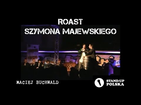 Maciej Buchwald - Roast Szymona Majewskiego