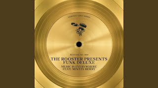 Music Is Everywhere (feat. Mintzy Berry) (The Rooster Presents Funk Deluxe) (Edit)