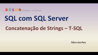 30 - T-SQL - Concatenação de Strings - SQL Server