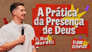 [NICK MORETTI] A PRÁTICA DA PRESENÇA DE DEUS | FLOW