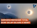 Bumi Bakal Gelap Selama 6 Menit Ini Penjelasan Gerhana Matahari Total 2 Agustus 2027