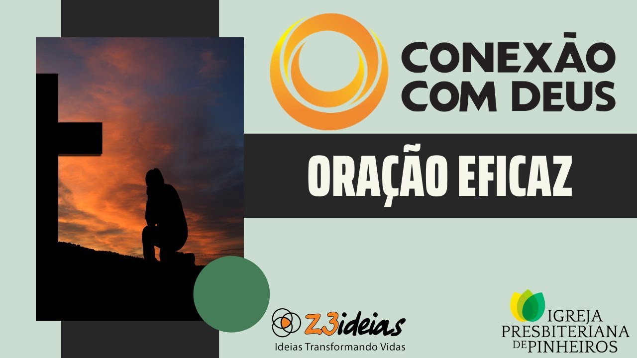CONEXÃO COM DEUS | A eficácia da oração | Tiago 5.13-20