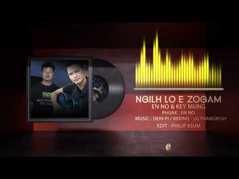 EnNo ZaiDeih Ft Key Mung - Ngilh Lo e Zogam (OFFICIAL AUDIO LYRICS )