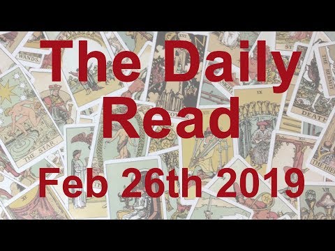 The Daily Read - Feb 26th 2019 - A transition of transformation; Be patient - Tarot Reading