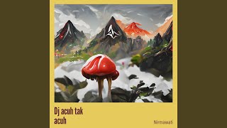 Download lagu Dj Acuh Tak Acuh mp3 Download lagu Dj Acuh Tak Acuh mp3