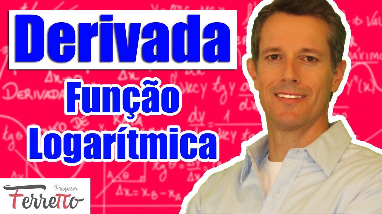 Derivada da Função Logarítmica (Aula 13)