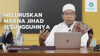 Download lagu Meluruskan Makna Jihad Sesungguhnya | Kh Rokhmat S Labib mp3