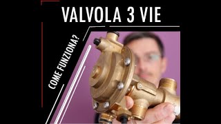 valvola 3 vie... come funziona