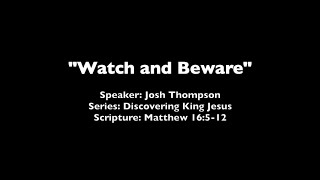 Watch and Beware - Matthew 16:5-12