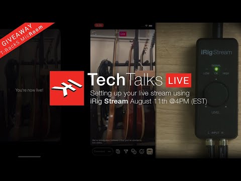 IK Tech Talks Live August 11th @ 4PM (EST) -  Setting up your live stream with iRig Stream Explained