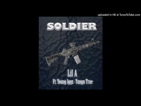 Soldier- Lil A ft. Young Iggz , Yungn True