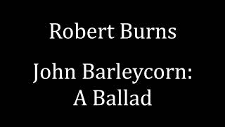 Robert Burns: John Barleycorn: A Ballad