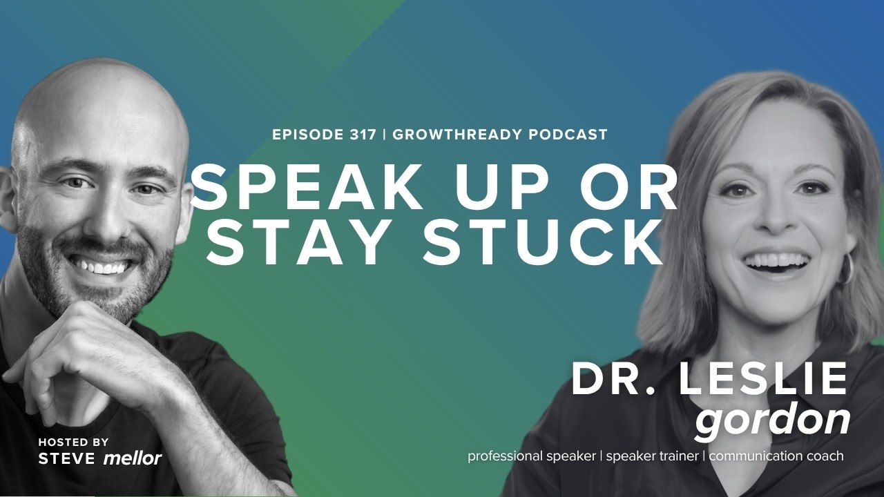 Episode 317: Your Voice Is Your Edge: Dr. Leslie Gordon on Confidence, Presence, and Speaking Up