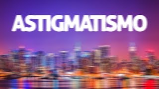 👁 Astigmatismo para DUMMIES