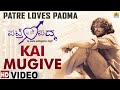 Kai Mugive HD Video Patre Loves Padma Srinivas Arjun Janya Ajith Kruthika Jhankar Music
