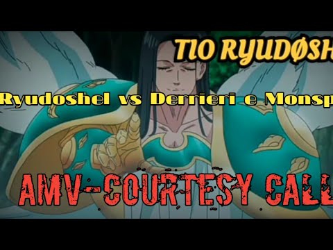 Ryudoshel VS Derrieri e Monspiet[AMV] Coutesy Call