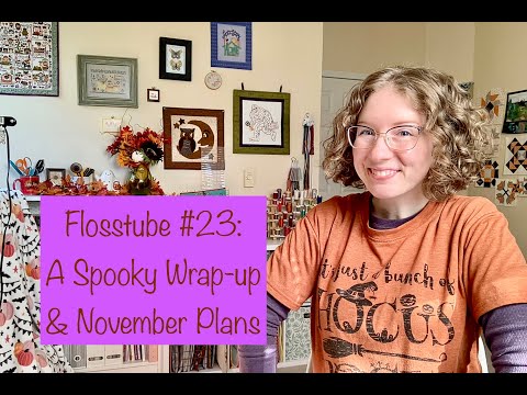 Flosstube #23: A Spooky Wrap-up & November Plans