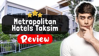 Metropolitan Hotels Taksim Istanbul Review - The TRUTH About This Place