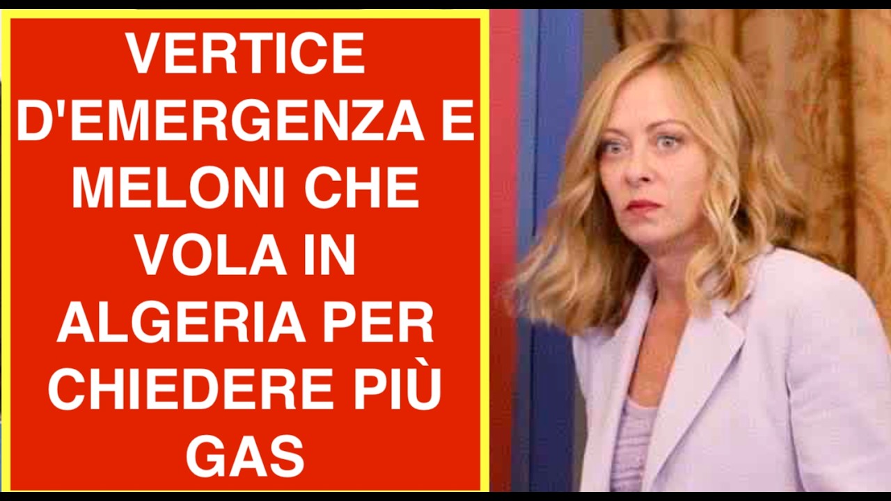 VERTICE D'EMERGENZA E MELONI CHE VOLA IN ALGERIA PER CHIEDERE PIÙ GAS