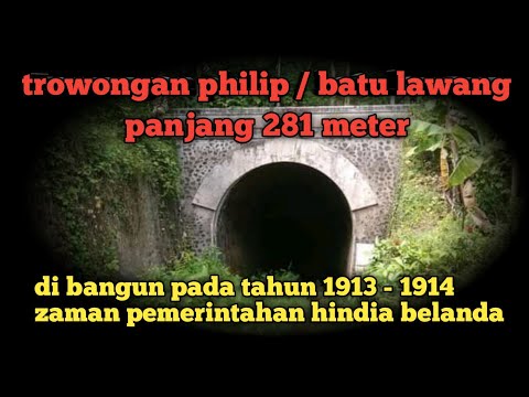 TEROWONGAN PHILIP / BATU LAWANG, terowongan bersejarah