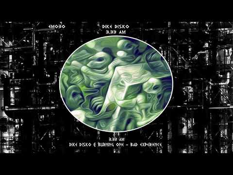 Dike Disko - Burning One Bad Experience (Original Mix)