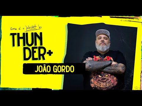 AO VIVO - Podcast do Thunder - João Gordo | #72
