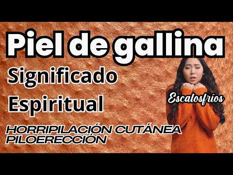 Escalofríos - Piel de gallina  ¿Por qué se te eriza la piel? Significado espiritual