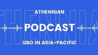 Ultimate Beneficial Ownership (UBO) in the Asia-Pacific | Athennian Podcast