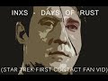 INXS - Days Of Rust (Star Trek First Contact)