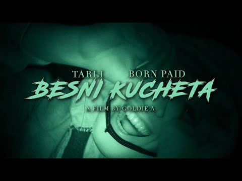 TARLI x BORN PAID - BESNI KUCHETA  Prod. by 808Sasho (Official Video)