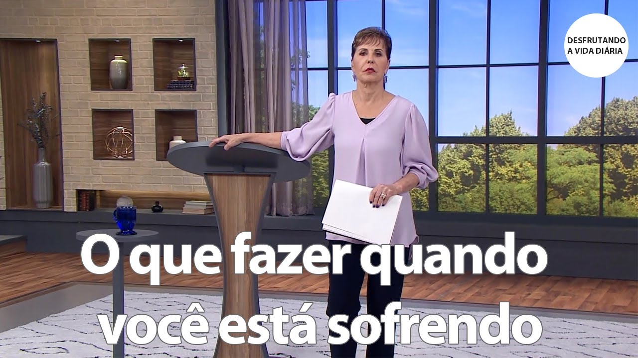 O que fazer quando você está sofrendo | Joyce Meyer