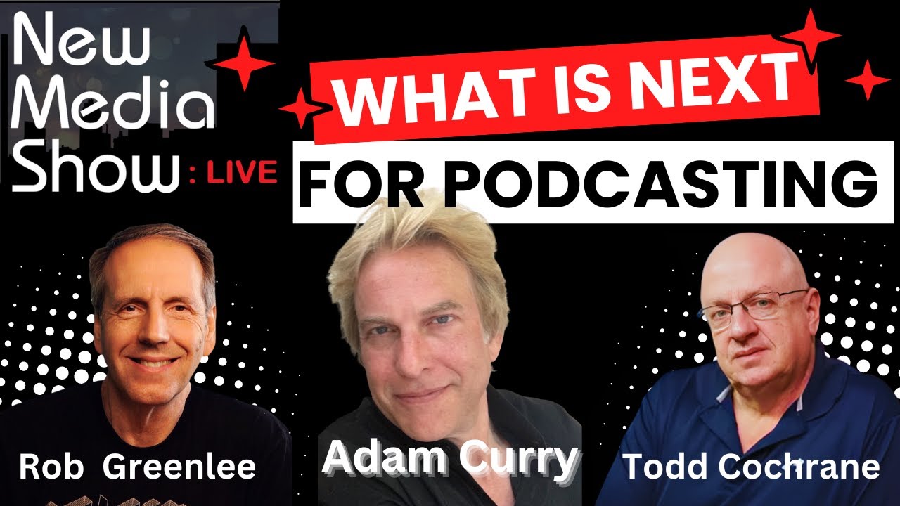NEXT for Podcasting with Adam Curry | New Media Show Live 9/25/24