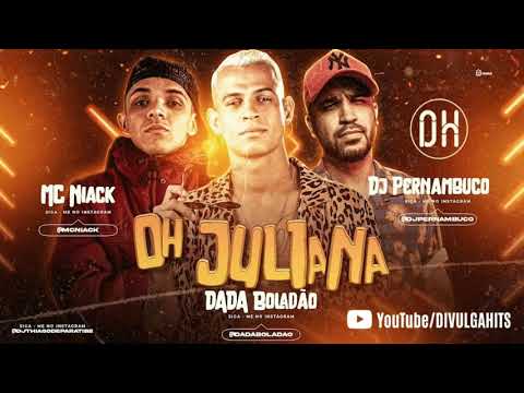 MC Niack, DJ Pernambuco e Dadá Boladão - OH Juliana + HIT 2020