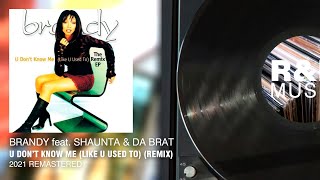 Brandy feat. Shaunta &amp; Da Brat - U Dont Know Me (Like U Used To) (Remix) (2021 Remastered) (Lyrics)