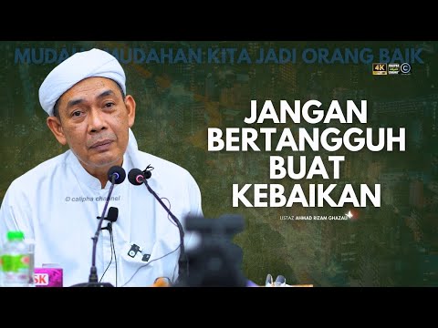 USTAZ AHMAD RIZAM - JANGAN BERTANGGUH BUAT BAIK