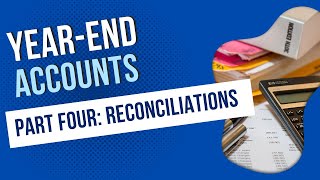 How to Prepare Year-End Accounts - Part 4 - Reconciling the Accounts #reconciliation #accounting
