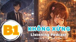 🎧 Luyện Nghe Tiếng Anh Level B1 - KHÔNG XỨNG  -  | Listening English Podcast |🎯
