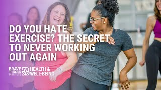 Do You Hate Exercise? The Secret to Never Working Out Again | Jennifer Jiménez - Health & Well-Being