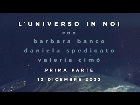 l'Universo in Noi - prima parte