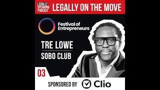 Legally on the Move: Festival of Entrepreneurs - Tre Lowe - E03