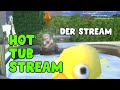 HOT TUB STREAM Der Stream