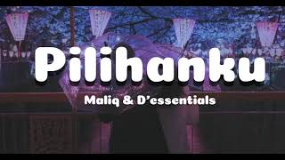 Maliq &amp; D&#39;essentials - Pilihanku | Maukah kau tuk menjadi pilihanku (Lirik)