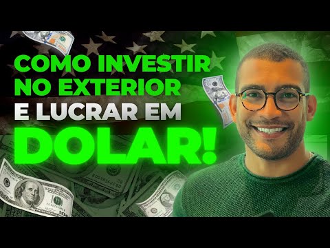 Como Investir no Exterior e Lucrar em Dólar: O Guia Definitivo!