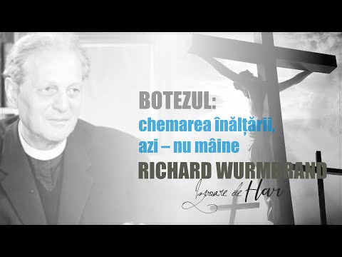 Richard Wurmbrand  - Botezul cu foc  Chemarea înălțării, azi   nu mâine