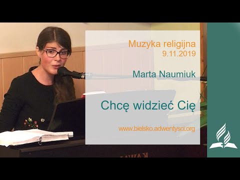 Marta Naumiuk - "Chcę widzieć Cię" -  9.11.2019