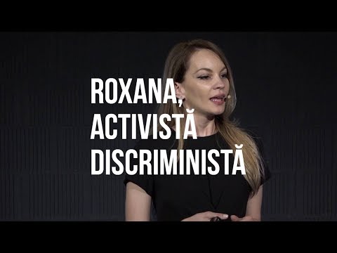 Roxana, Activistă Discriministă